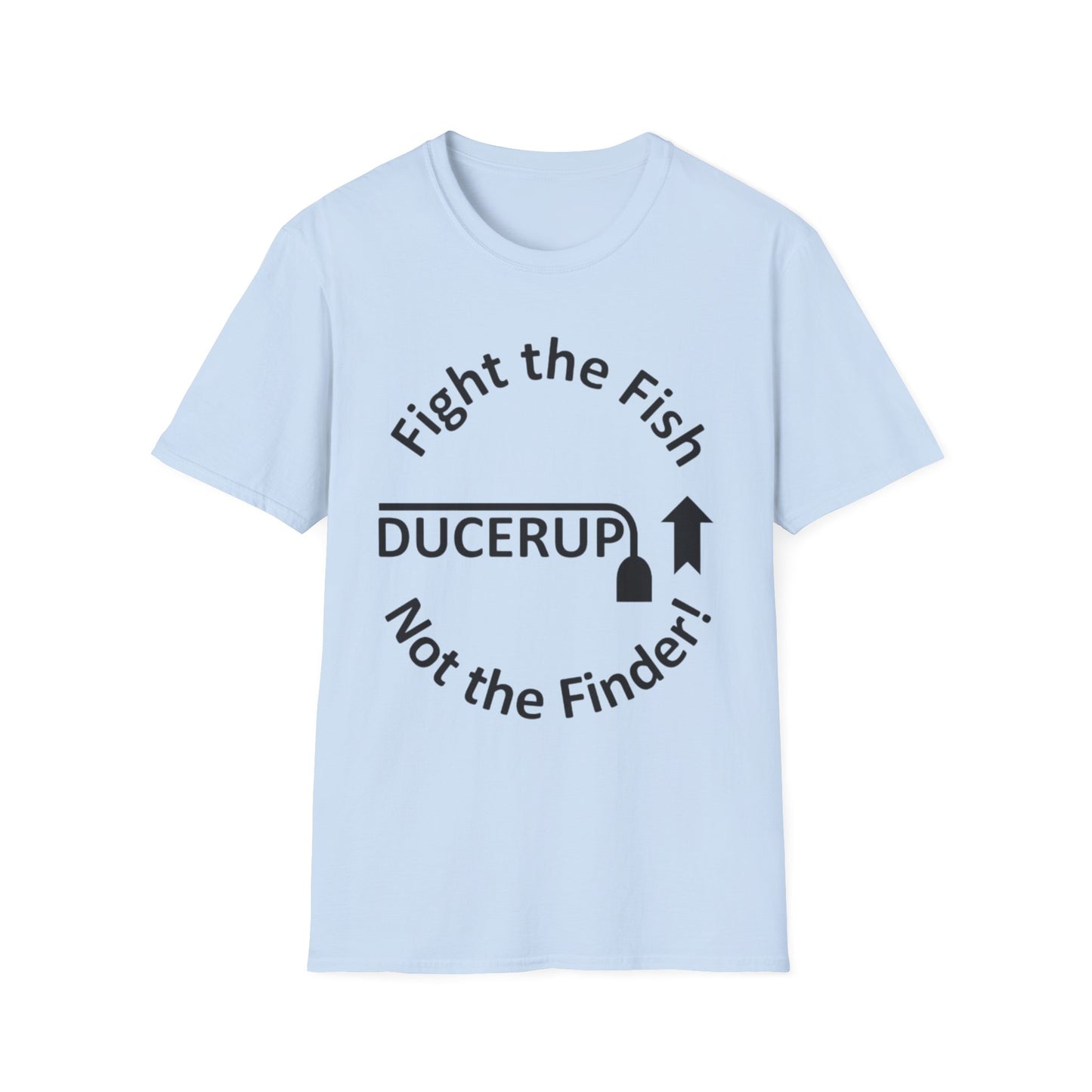 T-Shirt — "Fight the Fish, Not the Finder" Graphic Tee (DUCERUP™)