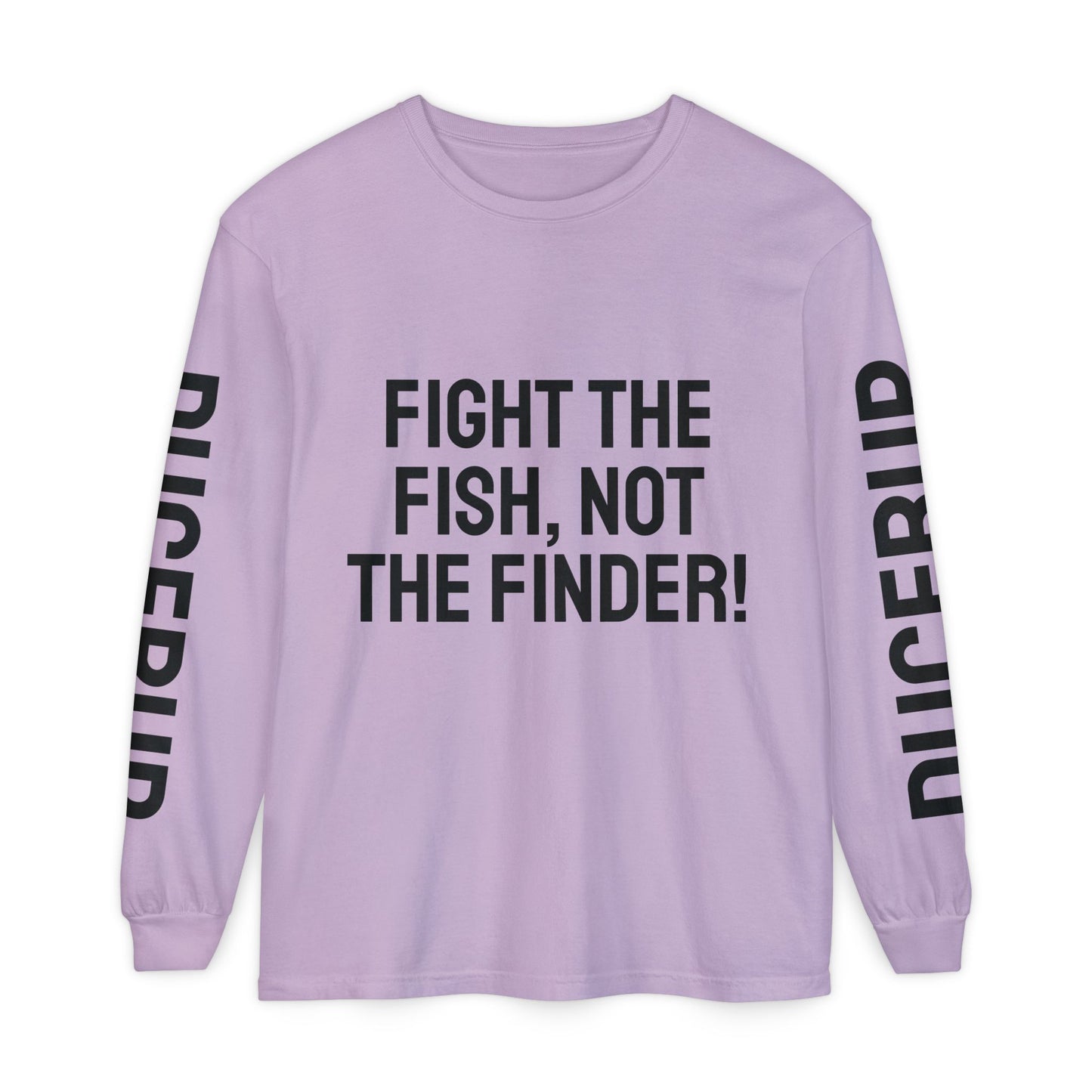 Fight the Fish, Not the Finder! Long Sleeve Tee