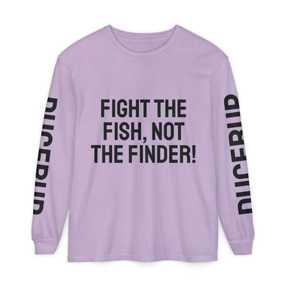 Fight the Fish, Not the Finder! Long Sleeve Tee