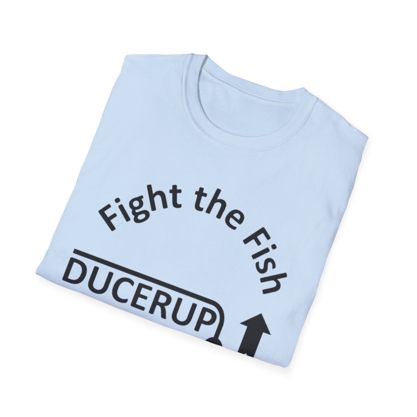 T-Shirt — "Fight the Fish, Not the Finder" Graphic Tee (DUCERUP™)