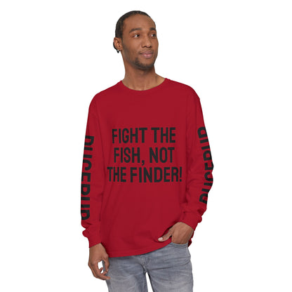 Fight the Fish, Not the Finder! Long Sleeve Tee