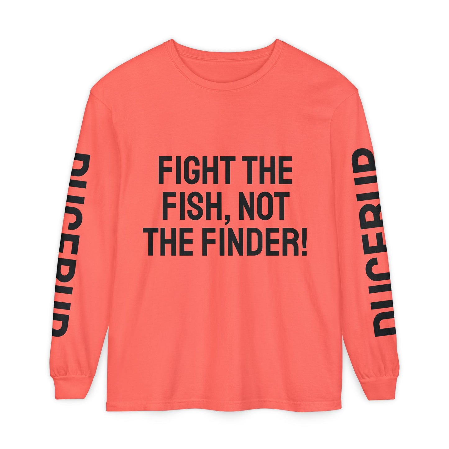 Fight the Fish, Not the Finder! Long Sleeve Tee