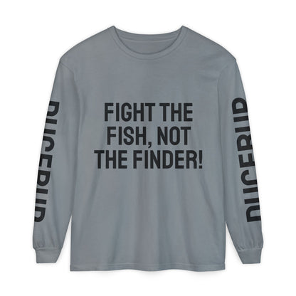 Fight the Fish, Not the Finder! Long Sleeve Tee