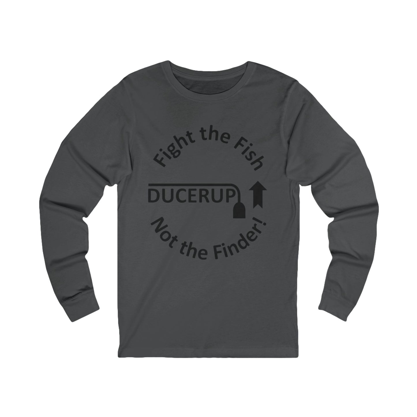 Fight the Fish - Long Sleeve Tee ("Ducerup" Nautical Fishing Shirt)
