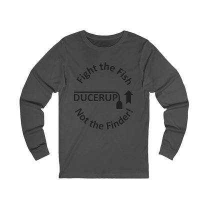 Fight the Fish - Long Sleeve Tee ("Ducerup" Nautical Fishing Shirt)