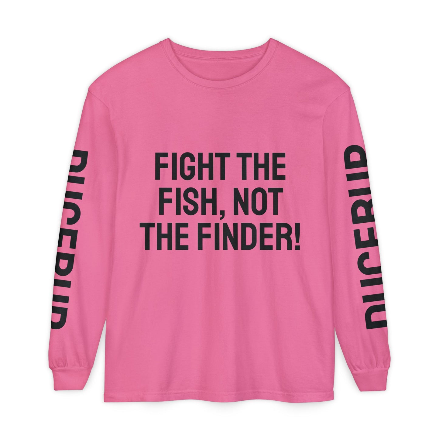 Fight the Fish, Not the Finder! Long Sleeve Tee