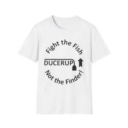 T-Shirt — "Fight the Fish, Not the Finder" Graphic Tee (DUCERUP™)