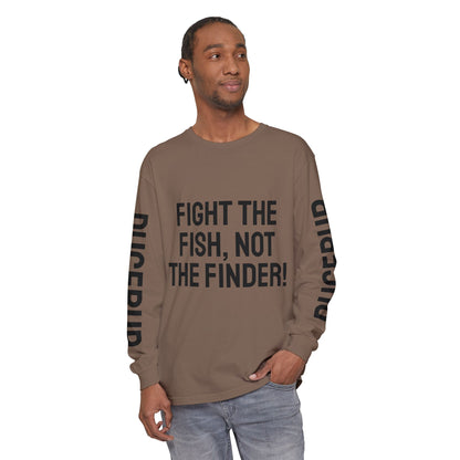 Fight the Fish, Not the Finder! Long Sleeve Tee