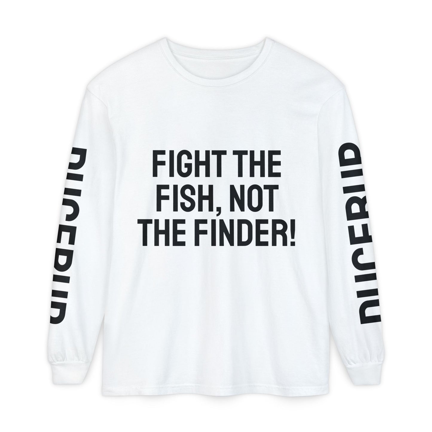 Fight the Fish, Not the Finder! Long Sleeve Tee