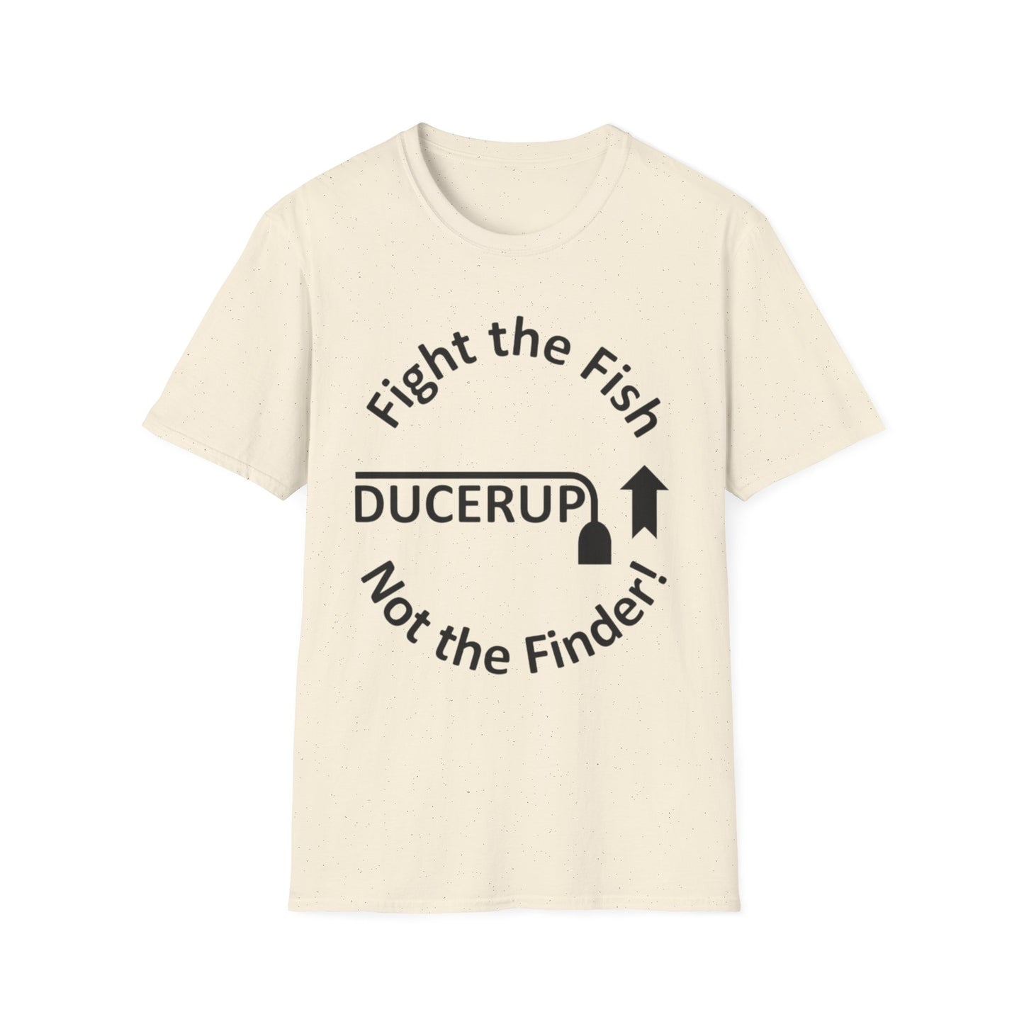 T-Shirt — "Fight the Fish, Not the Finder" Graphic Tee (DUCERUP™)