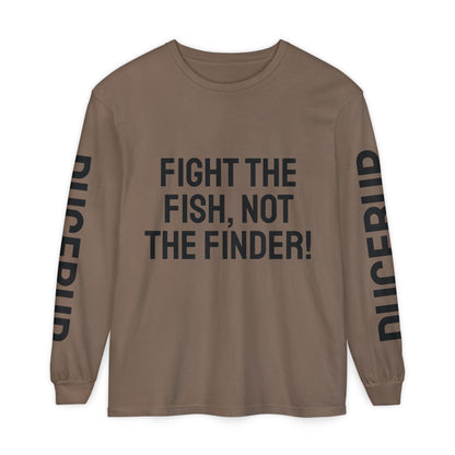 Fight the Fish, Not the Finder! Long Sleeve Tee