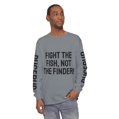 Fight the Fish, Not the Finder! Long Sleeve Tee