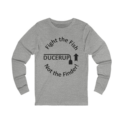 Fight the Fish - Long Sleeve Tee ("Ducerup" Nautical Fishing Shirt)